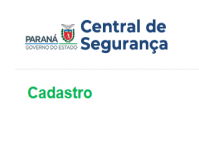 Tutorial de cadastramento na Central de Segurança do Governo do Paraná